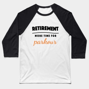 Retirement Gift Retired Elderly Party Parkour Baseball T-Shirt